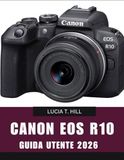 CANON EOS R10 GUIDA PER L'UTENTE 2026