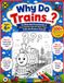 Why Do Trains...?: A Curious Kid's Encyclopedia of 100+ Why Questions, Fun Facts & Color-Your-Own Illustrations — Plus Quizzes, Mazes & Activity Pages! (Ages 6+)