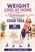 Weight Loss at Home for Women with Gentle Chair Yoga