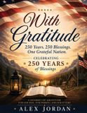 With Alex Jordan With Gratitude 250 Years. 250 Blessings. One Grateful Nation Paperback