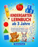 Kindergarten Lernbuch ab 3 Jahre: Das große bunte Übungsheft in Farbe mit Schwungübungen, Rätseln, Zahlen, Formen und Konzentrationsaufgaben