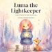 Luma the Lightkeeper: A Story About The Light Inside You