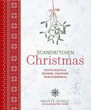Scandikitchen Christmas: Festive Recipes & Seasonal Traditions from Scandinavia