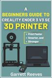 A Creality A Beginner's Guide to Creality Ender 3 V3 3D Printer
