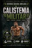 CALISTENIA MILITAR: Segunda edición ampliada - Entrena con tu cuerpo. Domina tu mente. Construye fuerza, resistencia y disciplina en 8 semanas.