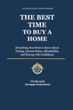 The Best Time to Buy a Home: Everything You Need to Know About Timing, Interest Rates, Affordability, and Buying with Confidence