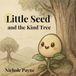 Little Seed and the Kind Tree