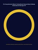 The Young Astronaut's Mission Training Manual! Advanced Space Challenge Activity Book for Kids Ages 8-10: Astronaut Selection, Orbital Mechanics, ... — 5-Level USA Space History Challenge