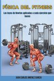 Física Libri GmbH Física del fitness: Las leyes de Newton aplicadas a cada ejercicio que haces Paperback