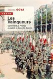 Les Vainqueurs: Comment la France a gagné la Grande Guerre