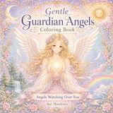 Gentle Guardian Angels Coloring Book: Angels Watching Over You