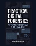 Practical Independently Published Practical Digital Forensics: Real-World Case Studies and Tools- Practical Digital Forensics