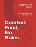 Seasoned GREER Comfort Food, No Rules. This Shouldn’t Work...But It Does (Volume 1)