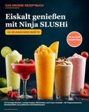 DAS Ninja Eiskalt Geniessen mit Ninja Slushi: 120 gelingsichere Rezepte für fruchtige Slushies, cremige Frappés, Milchshakes und Frozen