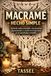 MACRAMÉ HECHO SIMPLE: Aprenda nudos esenciales, cree proyectos impresionantes y convierta el macramé en un pasatiempo rentable.
