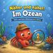Näher und näher im Ozean Zoom-Bilderbuch für Kinder ab 4 Jahren