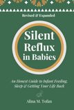 Silent Reflux in Babies: An Honest Guide to Infant Feeding, Sleep and Getting Your Life Back