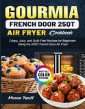 Gourmia French Door 25QT Air Fryer Cookbook For Beginners