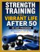 Strength Training for a Vibrant Life After 50: 30-Day Program