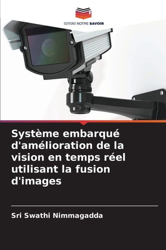 Système OmniScriptum SRL Système embarqué d'amélioration de la vision en temps réel utilisant la fusion d'images