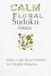Calm Foral Sudoku Puzzle Hard: A Floral-Inspired Sudoku Puzzle Book, Help Calm the Mind, Relax and Focus! 6x9 inches, 110 pages! 50+ Puzzle! Solution included