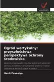 Ogród OmniScriptum SRL Ogród wertykalny: przyszłościowa perspektywa ochrony środowiska: Badanie przeprowadzone w wśród wybranych właścicieli domów, architektów i projektantów ... mieście Vadodara w stanie Gudżarat w Indiach