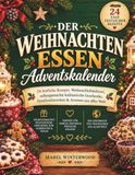 Der De Weihnachten Essen Adventskalender: 24 festliche Rezepte, Weihnachtsbäckerei, hausgemachte Lebensmittel Geschenke, Familien Favoriten und Aromen aus aller Welt
