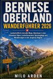 BERNESE The Pathfinder Trails Bernese Oberland Wanderführer 2026 Paperback
