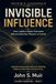 Invisible Influence: How Leaders Shape Outcomes Without Authority, Pressure, or Control