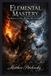 Elemental Libri GmbH Elemental Mastery: The Magick of Fire, Water, Air, and Earth