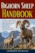BIGHORN SHEEP HANDBOOK: A Complete Wildlife Guide To Understanding Bighorn Sheep Behavior, Mountain Habitat, Feeding Habits, Social Structure, Reproduction, And Conservation Efforts