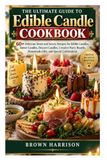 Le guide ultime du livre de cuisine sur les bougies comestibles