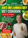 THE 30 MINUTE ANTI- INFLAMMATORY DIET COOKBOOK FOR BUSY PEOPLE