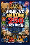 AMERICA'S AMAZING 250 FOR KIDS!