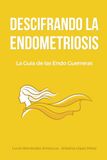 DESCIFRANDO LA ENDOMETRIOSIS: La Guía de las Endo Guerreras