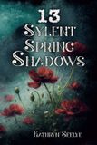 13 Sacred Storylines 13 Sylent Spring Shadows Paperback