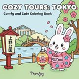 Cozy Tours Tokyo: Comfy and Cute Coloring Book