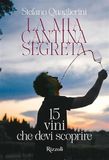 La Mondadori Electa La mia cantina segreta. 15 vini che devi scoprire