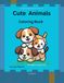 Cute Animals Coloring Book for Kids Ages 3–6: Fun and Easy Animal Coloring Pages for Toddlers