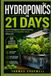 Hydroponics In 21 Days: The No-Fail Beginner's Guide to Growing Fresh Herbs and Vegetables Indoors Without Soil