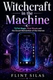 Witchcraft in the Machine: TikTok Magic, Viral Rituals and the Occult Reinvention of the Internet