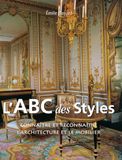L'ABC Des Styles: Connaître et reconnaître l'architecture et le mobilier