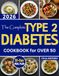 The Complete Type 2 Diabetes Cookbook for Over 50