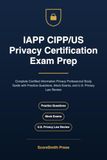 IAPP CIPP/US Privacy Certification Exam Prep: Complete Certified Information Privacy Professional Study Guide