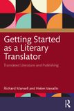 Getting Routledge Getting Started as a Literary Translator: Translated Literature and Publishing