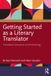 Getting Routledge Getting Started as a Literary Translator: Translated Literature and Publishing