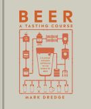 Beer Dorling Kindersley Beer A Tasting Course: A Flavour-Focused Approach to the World of Beer