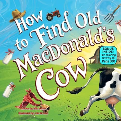 How to Find Old MacDonald’s Cow: A Silly Rhyming Picture Book About Farmyard Fun, Surprises, and Never Giving Up