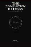 The Independently Published The Completion Illusion