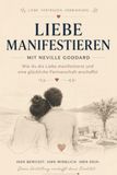 Liebe Manifestieren: Wie du die Liebe manifestierst und eine glückliche Partnerschaft erschaffst - mit Neville Goddard